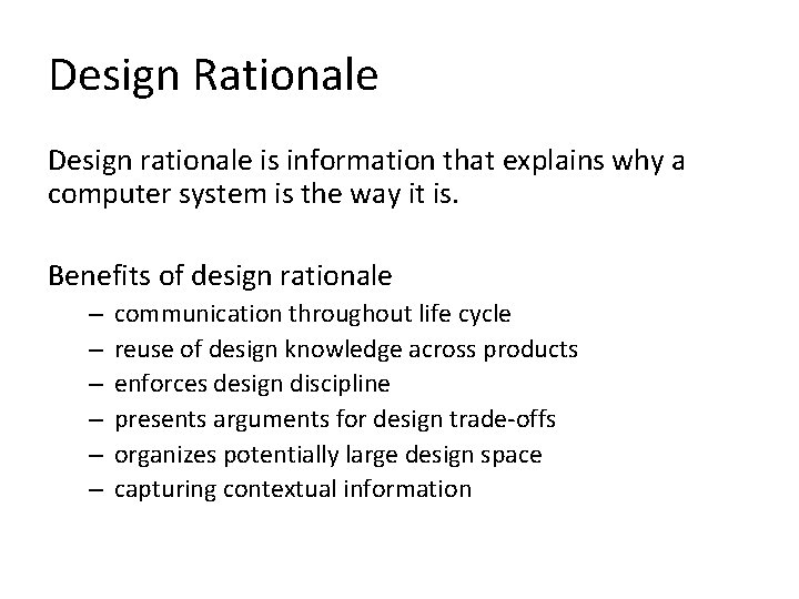 Design Rationale Design rationale is information that explains why a computer system is the