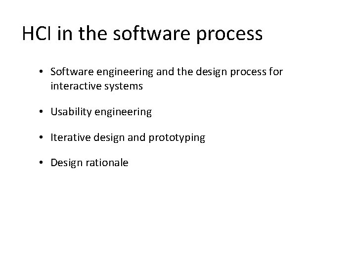 HCI in the software process • Software engineering and the design process for interactive