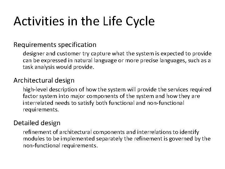 Activities in the Life Cycle Requirements specification designer and customer try capture what the