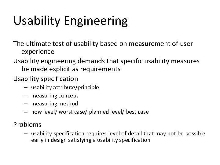 Usability Engineering The ultimate test of usability based on measurement of user experience Usability