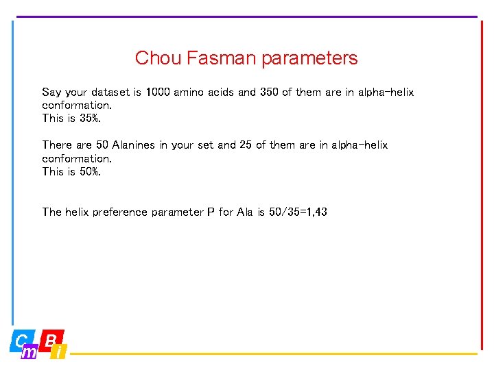 Chou Fasman parameters Say your dataset is 1000 amino acids and 350 of them
