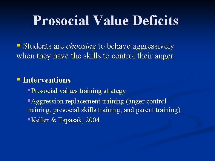 Prosocial Value Deficits § Students are choosing to behave aggressively when they have the