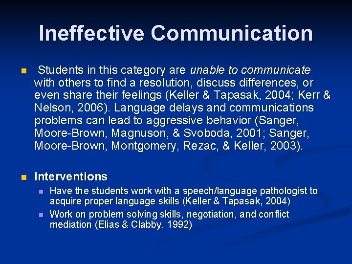 Ineffective Communication n Students in this category are unable to communicate with others to