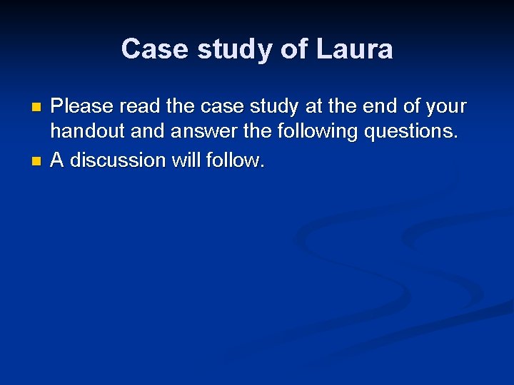 Case study of Laura n n Please read the case study at the end