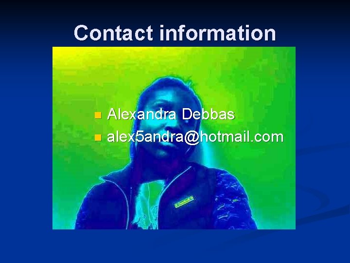 Contact information Alexandra Debbas n alex 5 andra@hotmail. com n 