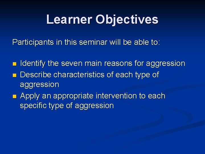 Learner Objectives Participants in this seminar will be able to: n n n Identify