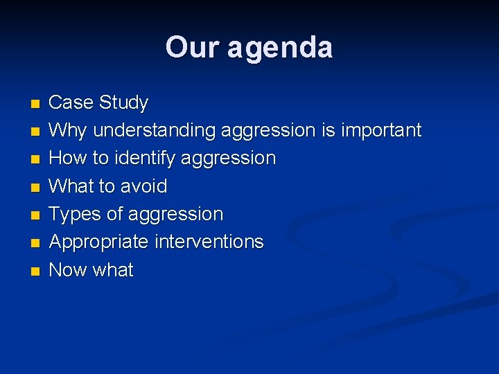 Our agenda n n n n Case Study Why understanding aggression is important How