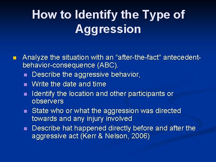 How to Identify the Type of Aggression n Analyze the situation with an “after-the-fact”