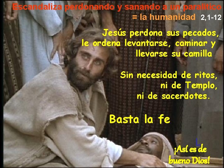 Escandaliza perdonando y sanando a un paralítico = la humanidad 2, 1 -12 Jesús