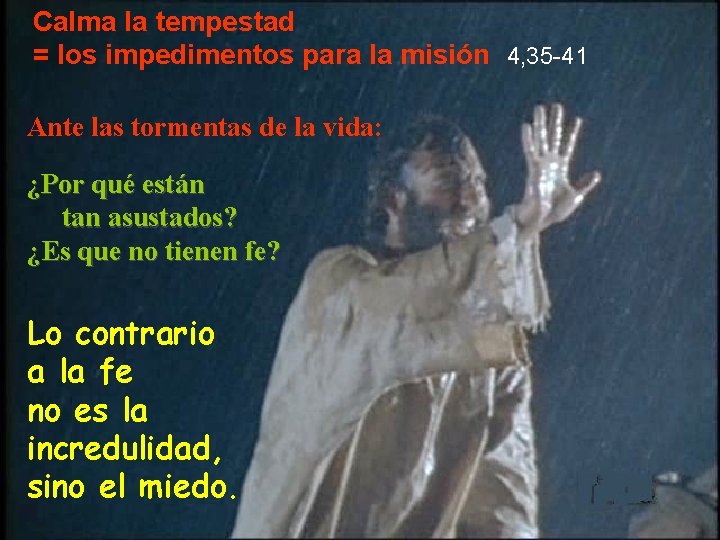 Calma la tempestad = los impedimentos para la misión 4, 35 -41 Ante las