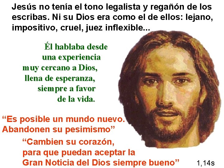 Jesús no tenía el tono legalista y regañón de los escribas. Ni su Dios