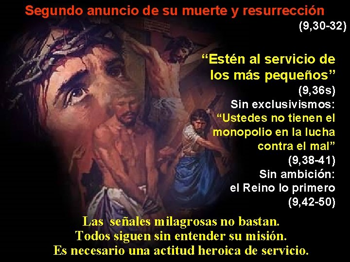 Segundo anuncio de su muerte y resurrección (9, 30 -32) “Estén al servicio de