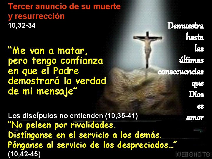 Tercer anuncio de su muerte y resurrección 10, 32 -34 “Me van a matar,