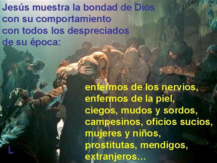 Jesús muestra la bondad de Dios con su comportamiento con todos los despreciados de