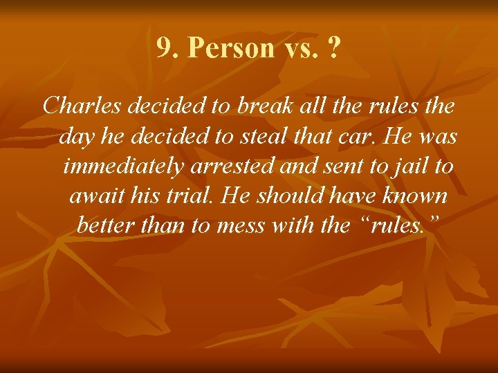 9. Person vs. ? Charles decided to break all the rules the day he