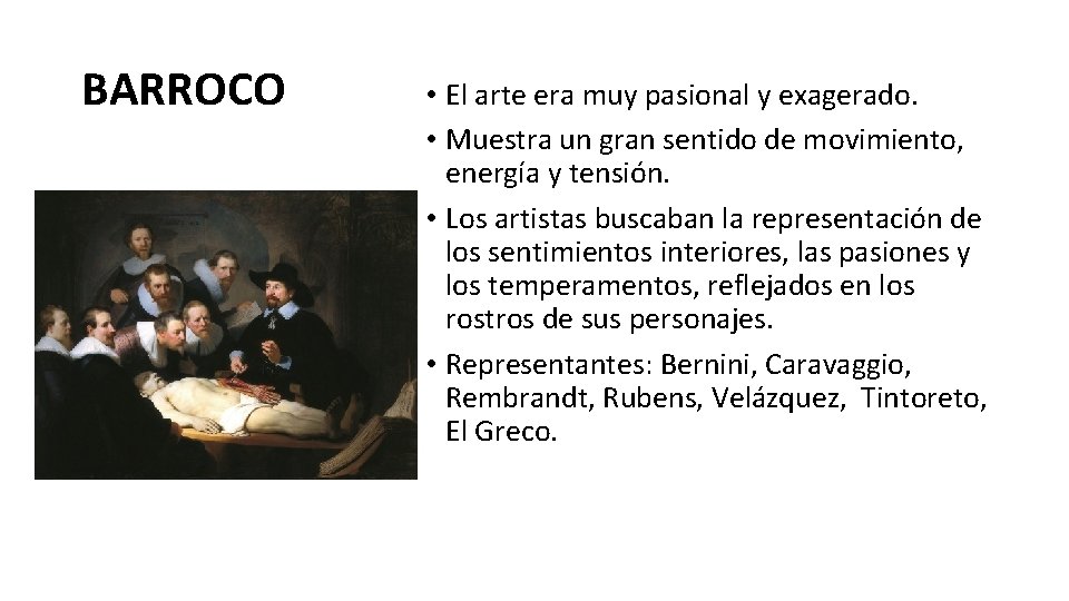 BARROCO • El arte era muy pasional y exagerado. • Muestra un gran sentido