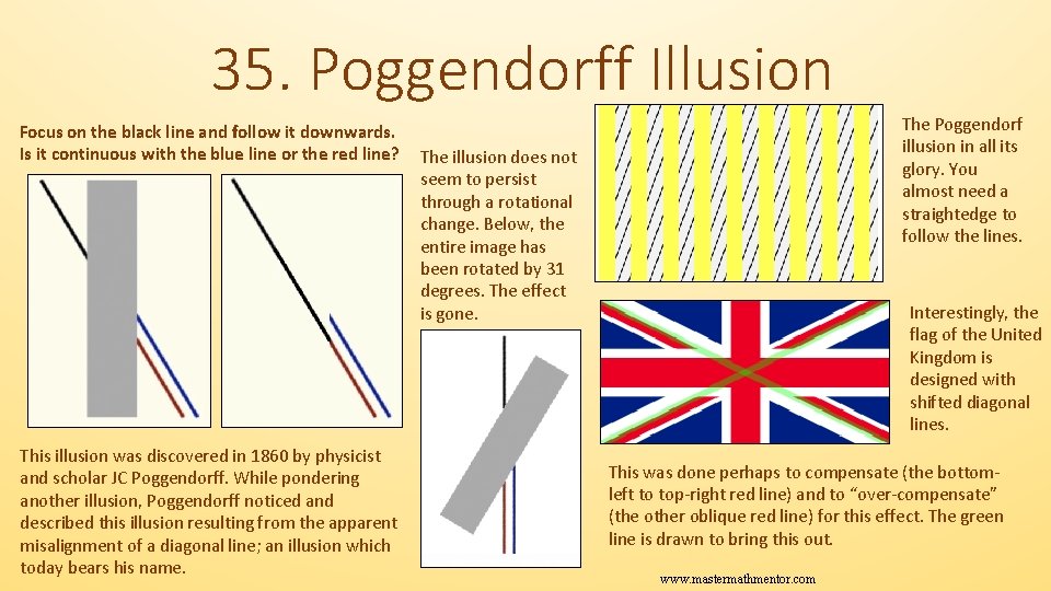35. Poggendorff Illusion Focus on the black line and follow it downwards. Is it