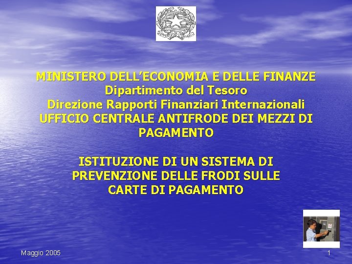 MINISTERO DELL’ECONOMIA E DELLE FINANZE Dipartimento del Tesoro Direzione Rapporti Finanziari Internazionali UFFICIO CENTRALE