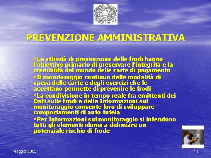 PREVENZIONE AMMINISTRATIVA • Le attività di prevenzione delle frodi hanno l’obiettivo primario di preservare