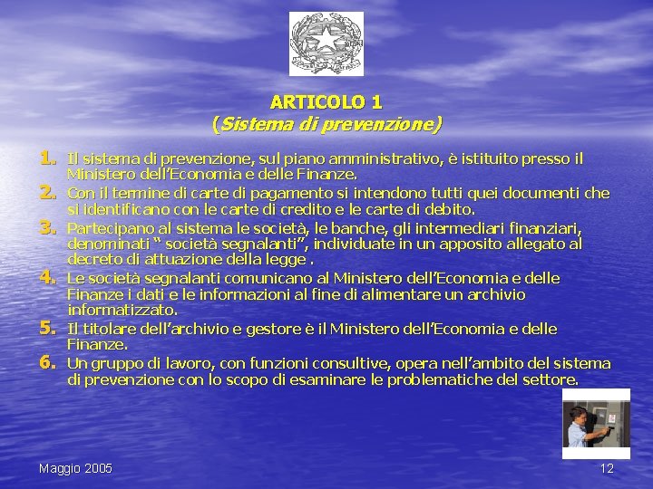 ARTICOLO 1 (Sistema di prevenzione) 1. Il sistema di prevenzione, sul piano amministrativo, è