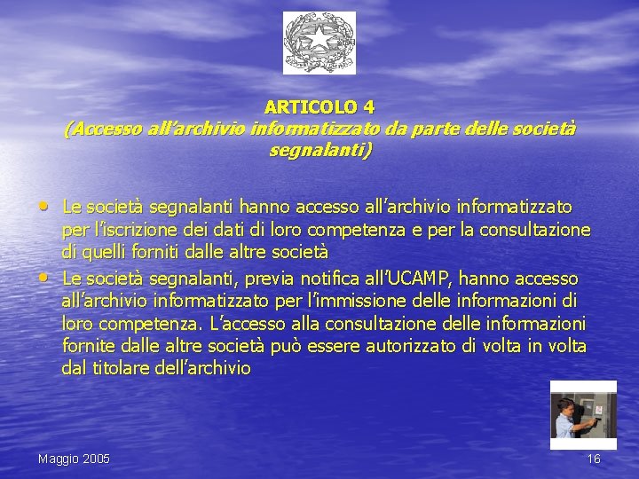 ARTICOLO 4 (Accesso all’archivio informatizzato da parte delle società segnalanti) • Le società segnalanti