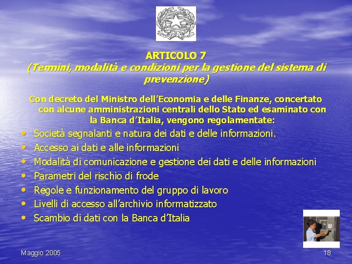 ARTICOLO 7 (Termini, modalità e condizioni per la gestione del sistema di prevenzione) •