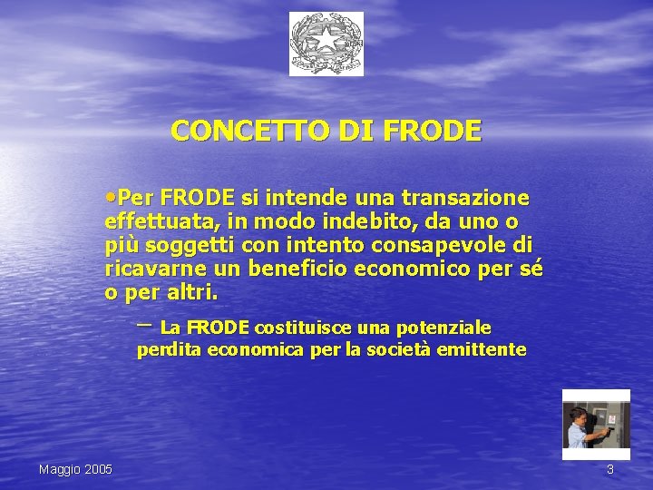 CONCETTO DI FRODE • Per FRODE si intende una transazione effettuata, in modo indebito,