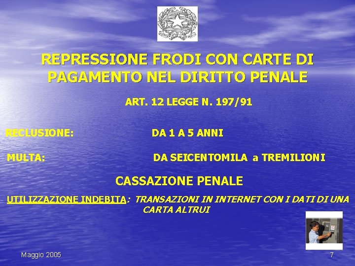 REPRESSIONE FRODI CON CARTE DI PAGAMENTO NEL DIRITTO PENALE ART. 12 LEGGE N. 197/91