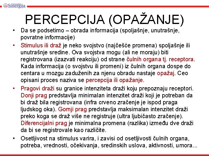 PERCEPCIJA (OPAŽANJE) • Da se podsetimo – obrada informacija (spoljašnje, unutrašnje, povratne informacije) • PERCEPCIJA (OPAŽANJE) • Da se podsetimo – obrada informacija (spoljašnje, unutrašnje, povratne informacije) •