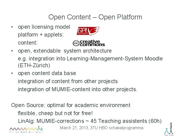 Open Content – Open Platform • open licensing model platform + applets: content: •