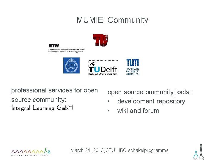 MUMIE Community professional services for open source community: open source ommunity tools : •