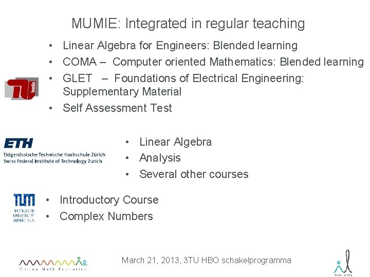 MUMIE: Integrated in regular teaching • Linear Algebra for Engineers: Blended learning • COMA