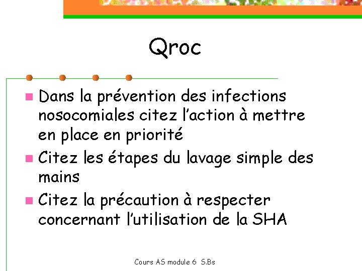 Qroc Dans la prévention des infections nosocomiales citez l’action à mettre en place en