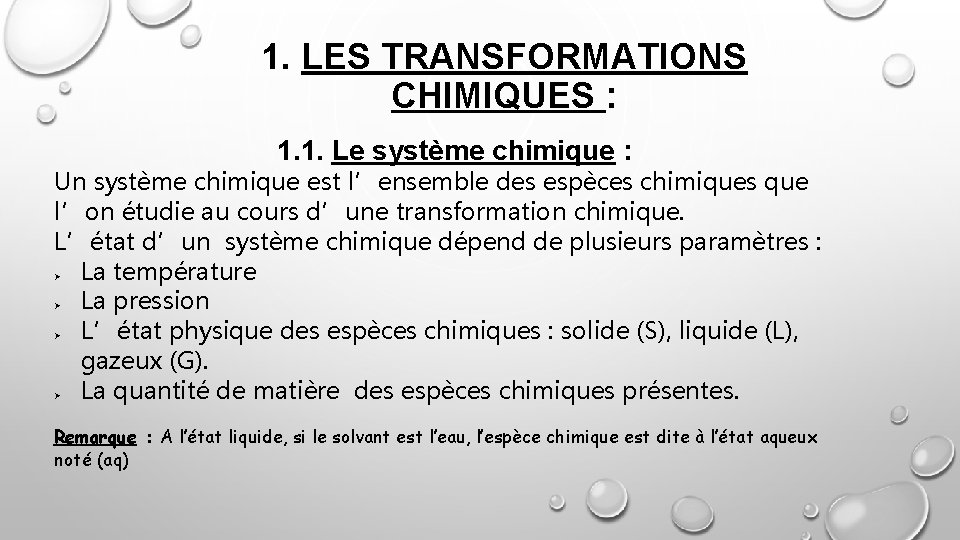 1. LES TRANSFORMATIONS CHIMIQUES : 1. 1. Le système chimique : Un système chimique 1. LES TRANSFORMATIONS CHIMIQUES : 1. 1. Le système chimique : Un système chimique