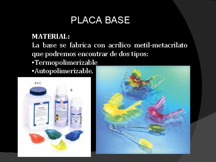 PLACA BASE MATERIAL: La base se fabrica con acrílico metil-metacrilato que podremos encontrar de PLACA BASE MATERIAL: La base se fabrica con acrílico metil-metacrilato que podremos encontrar de