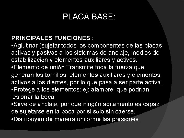 PLACA BASE: PRINCIPALES FUNCIONES : • Aglutinar (sujetar todos los componentes de las placas PLACA BASE: PRINCIPALES FUNCIONES : • Aglutinar (sujetar todos los componentes de las placas