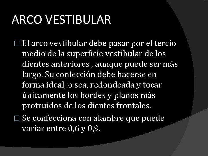 ARCO VESTIBULAR � El arco vestibular debe pasar por el tercio medio de la ARCO VESTIBULAR � El arco vestibular debe pasar por el tercio medio de la