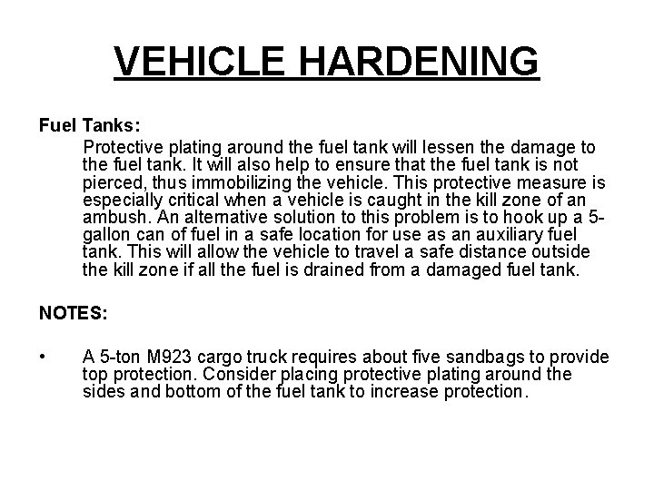 VEHICLE HARDENING Fuel Tanks: Protective plating around the fuel tank will lessen the damage