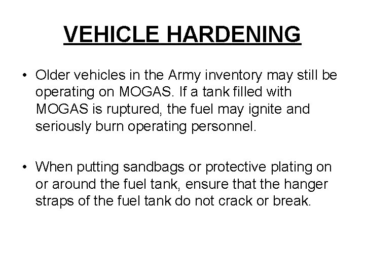 VEHICLE HARDENING • Older vehicles in the Army inventory may still be operating on