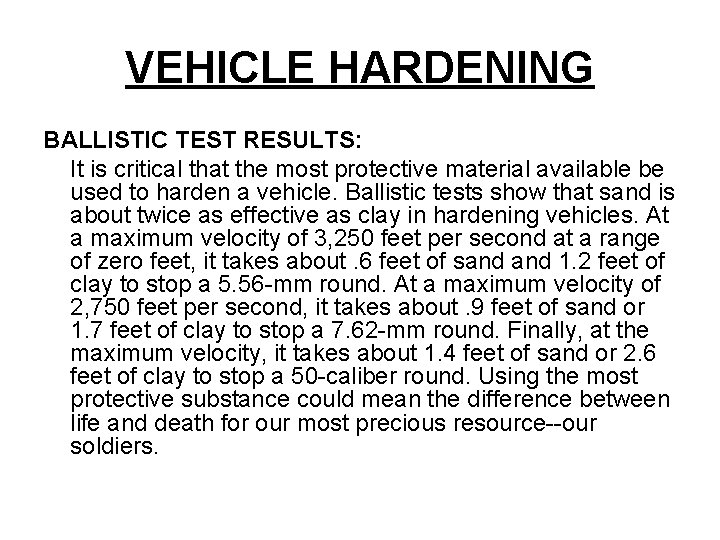 VEHICLE HARDENING BALLISTIC TEST RESULTS: It is critical that the most protective material available