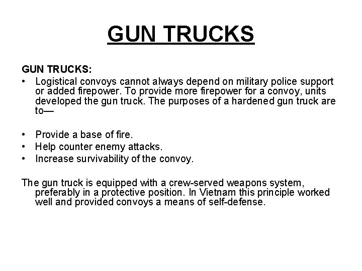 GUN TRUCKS: • Logistical convoys cannot always depend on military police support or added