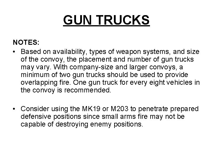 GUN TRUCKS NOTES: • Based on availability, types of weapon systems, and size of