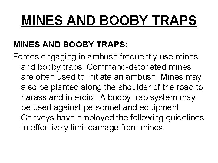 MINES AND BOOBY TRAPS: Forces engaging in ambush frequently use mines and booby traps.