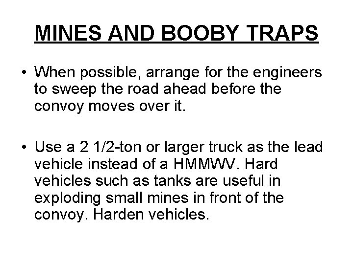 MINES AND BOOBY TRAPS • When possible, arrange for the engineers to sweep the