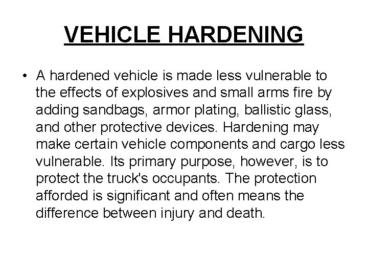 VEHICLE HARDENING • A hardened vehicle is made less vulnerable to the effects of