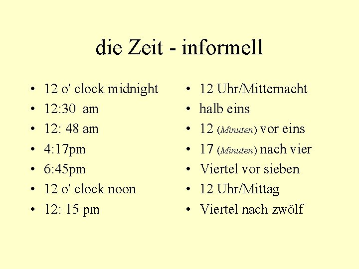 die Zeit - informell • • 12 o' clock midnight 12: 30 am 12: