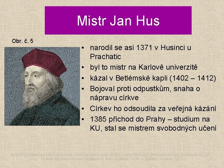 Mistr Jan Hus Obr. č. 5 • narodil se asi 1371 v Husinci u