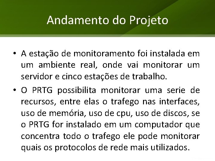 Andamento do Projeto • A estação de monitoramento foi instalada em um ambiente real,