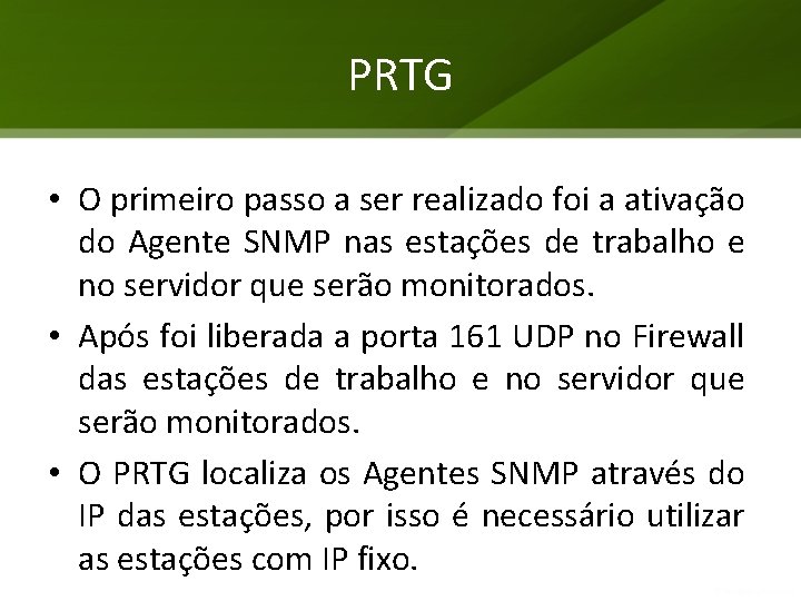 PRTG • O primeiro passo a ser realizado foi a ativação do Agente SNMP