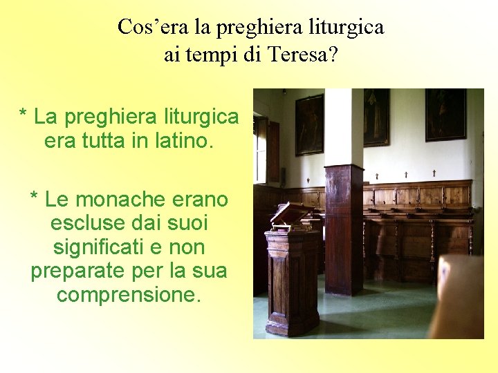 Cos’era la preghiera liturgica ai tempi di Teresa? * La preghiera liturgica era tutta